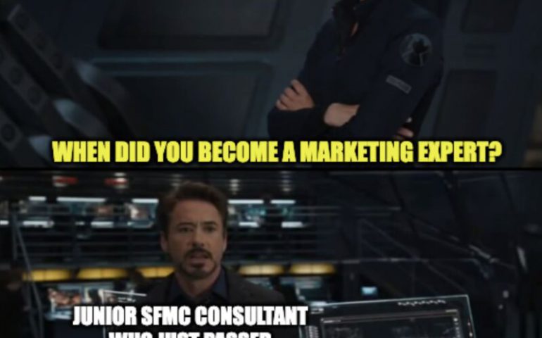 No one: When did you become a marketing expert? Junior SFMC Consultant who just passed Email Specialist this morning: Last night