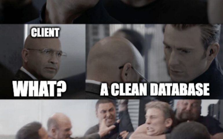 SFMC Consultant: You know what successful projects have in common? Client: What? SFMC Consultant: A clean database